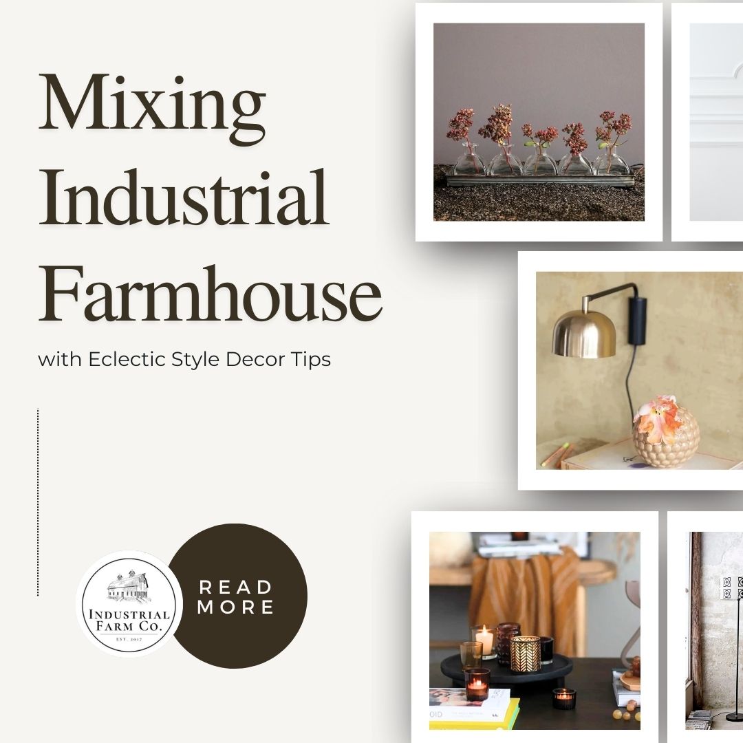 Mixing Industrial Farmhouse with Eclectic Style: Eclectic Decor Tips