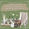 Entertaining in Style: A Step-by-Step Guide to Hosting a Farmhouse-Inspired Gathering